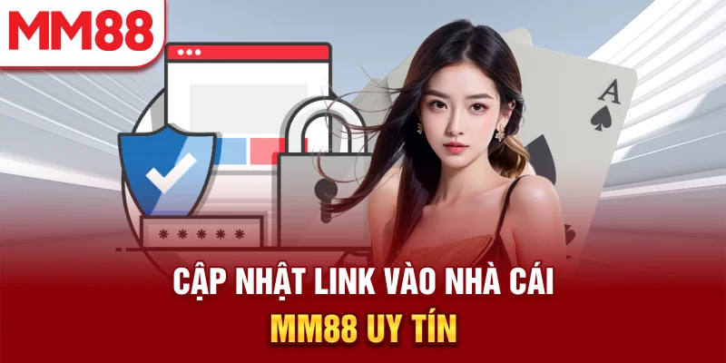 Cập nhật link vào nhà cái MM88 uy tín